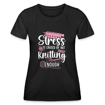 Knitting Knitter Stress Is Caused - Women's Functional T-Shirt - black - Front - AI Model Female 172 light (172cm)