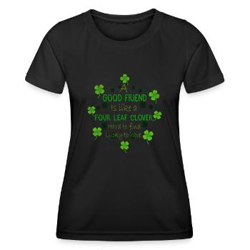 A Good Friend Is Like A 4 Leaf Clover St Patricks - Frauen Funktions-T-Shirt - Schwarz - Vorne - AI Model Female 172 light (172cm)