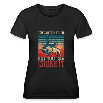 You Cant Fix Stupid But You Can Choke It Jiu Jitsu - Women's Functional T-Shirt - black - Front - AI Model Female 172 light (172cm)