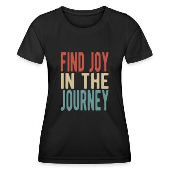 Find joy in the journey - Frauen Funktions-T-Shirt - Schwarz - Vorne - AI Model Female 172 light (172cm)
