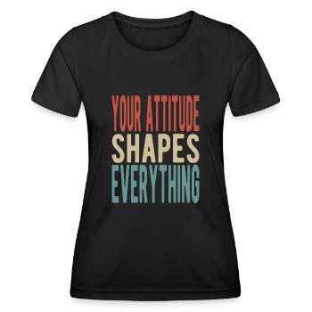 Your attitude shapes everything - Frauen Funktions-T-Shirt - Schwarz - Vorne - AI Model Female 172 light (172cm)
