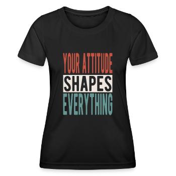 Your attitude shapes everything - Frauen Funktions-T-Shirt - Schwarz - Vorne - AI Model Female 172 light (172cm)