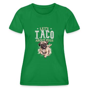 Let's Taco About Pugs - Frauen Funktions-T-Shirt - Kelly Green - Vorne - AI Model Female 172 dark (172cm)