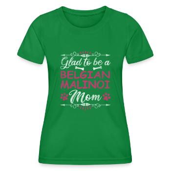 Dog Mom Glad To Be A Belgian Malinoi Mom - Women's Functional T-Shirt - kelly green - Front - AI Model Female 172 dark (172cm)