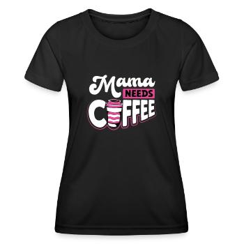 Mama Braucht Kaffee - Frauen Funktions-T-Shirt - Schwarz - Vorne - AI Model Female 172 light (172cm)