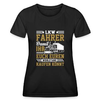 Lkw Fahrer Damit ihr euch euren Wohlstand kaufen k - Frauen Funktions-T-Shirt - Schwarz - Vorne - AI Model Female 172 light (172cm)