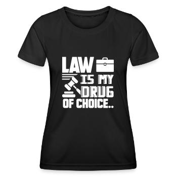 Lawyer Lawyer Law Is My Drug Of Choice - Women's Functional T-Shirt - black - Front - AI Model Female 172 light (172cm)