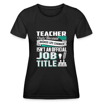 Teacher Teacher Job Title - Women's Functional T-Shirt - black - Front - AI Model Female 172 light (172cm)
