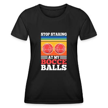 Stop staring at my Bocce Balls - Women's Functional T-Shirt - black - Front - AI Model Female 172 light (172cm)