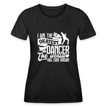 Dancer I Am The Okayest Dancer - Women's Functional T-Shirt - black - Front - AI Model Female 172 light (172cm)