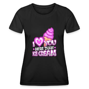 I love you more than ice cream - Women's Functional T-Shirt - black - Front - AI Model Female 172 light (172cm)