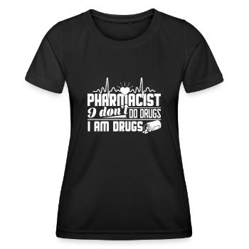 Pharmacist Pharmacist I Am Drugs - Women's Functional T-Shirt - black - Front - AI Model Female 172 light (172cm)