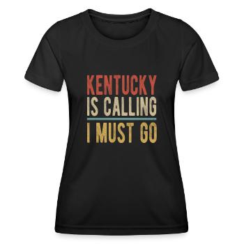 Kentucky Ruft Ich Muss Gehen - Frauen Funktions-T-Shirt - Schwarz - Vorne - AI Model Female 172 light (172cm)