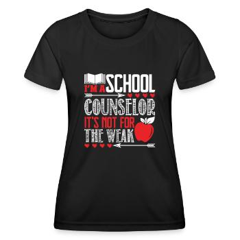 School Counselor Is Not For The Weak - Women's Functional T-Shirt - black - Front - AI Model Female 172 light (172cm)