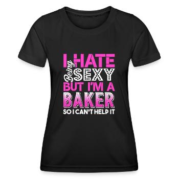 Baker I Hate Being A Sexy Baker - Women's Functional T-Shirt - black - Front - AI Model Female 172 light (172cm)