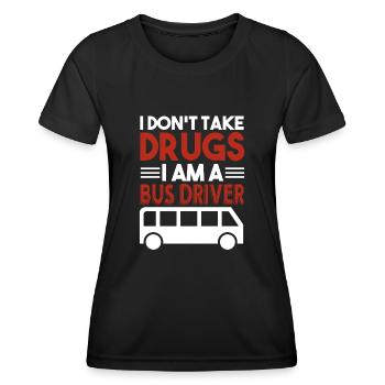 Bus Driver I Don't Take Drugs I Am A Bus Driver - Women's Functional T-Shirt - black - Front - AI Model Female 172 light (172cm)
