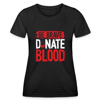 Be brave, donate blood - Women's Functional T-Shirt - black - Front - AI Model Female 172 light (172cm)