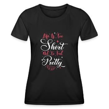 Das Leben ist zu kurz, um sich nicht hübsch zu fühlen - Frauen Funktions-T-Shirt - Schwarz - Vorne - AI Model Female 172 light (172cm)