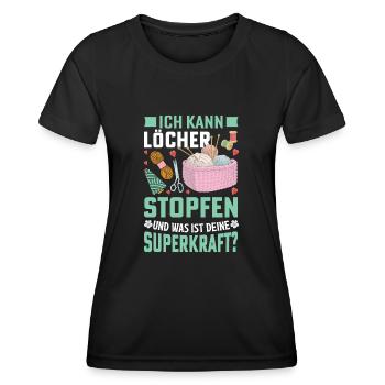ich kann löcher stopfen und was ist deine superkra - Frauen Funktions-T-Shirt - Schwarz - Vorne - AI Model Female 172 light (172cm)
