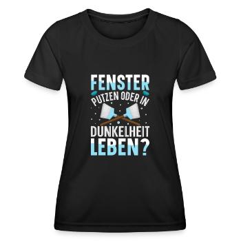 Fenster putzen oder in Dunkelheit leben - Frauen Funktions-T-Shirt - Schwarz - Vorne - AI Model Female 172 light (172cm)