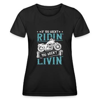 If You Aren't Riding You Aren't Livin Biker - Women's Functional T-Shirt - black - Front - AI Model Female 172 light (172cm)