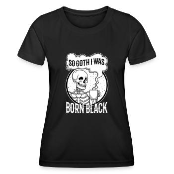 So Goth I Was Born Black - Frauen Funktions-T-Shirt - Schwarz - Vorne - AI Model Female 172 light (172cm)
