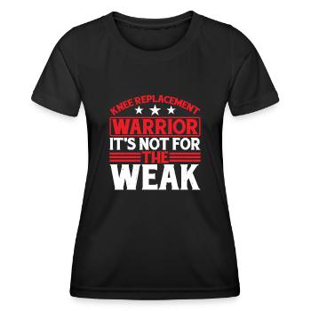 Knee Replacement Warrior, It's Not For The Weak 6 - Frauen Funktions-T-Shirt - Schwarz - Vorne - AI Model Female 172 light (172cm)