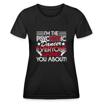 Dancer I'm The Psychotic Dancer - Women's Functional T-Shirt - black - Front - AI Model Female 172 light (172cm)
