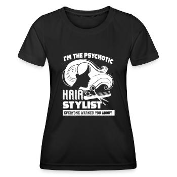 Hair Stylist I'm The Psychotic Hair Stylist - Women's Functional T-Shirt - black - Front - AI Model Female 172 light (172cm)