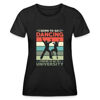 Né pour aller danser forcé d’aller à l’université - T-shirt sport Femme - noir - Devant - AI Model Female 172 light (172cm)
