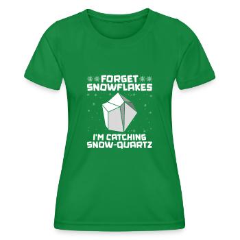 Oubliez les flocons de neige - je vais attraper le quartz des neiges - - T-shirt sport Femme - vert - Devant - AI Model Female 172 dark (172cm)