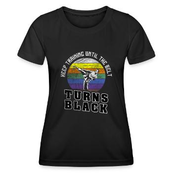 Keep Training Until The Belt Turns Black Karate - Women's Functional T-Shirt - black - Front - AI Model Female 172 light (172cm)