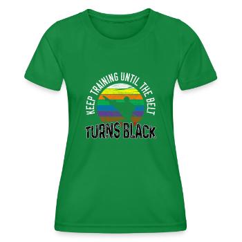 Keep Training Until The Belt Turns Black Karate - Women's Functional T-Shirt - kelly green - Front - AI Model Female 172 dark (172cm)
