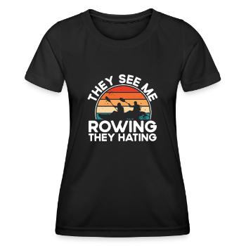 They see me rowing, they hate - Women's Functional T-Shirt - black - Front - AI Model Female 172 light (172cm)