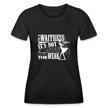 Waitress Waitress Is Not For The Weak - Women's Functional T-Shirt - black - Front - AI Model Female 172 light (172cm)