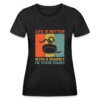 La vie est meilleure avec un aimant dans votre aimant de main - T-shirt sport Femme - noir - Devant - AI Model Female 172 light (172cm)