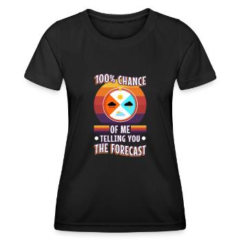100 percent chance of me telling you the forecast - Women's Functional T-Shirt - black - Front - AI Model Female 172 light (172cm)