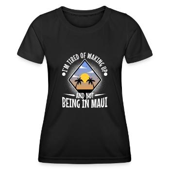 Im tired of waking up and not being in Maui - Women's Functional T-Shirt - black - Front - AI Model Female 172 light (172cm)
