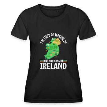Im tired of waking up and not being in Ireland - Women's Functional T-Shirt - black - Front - AI Model Female 172 light (172cm)