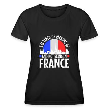Im tired of waking up and not being in France - Women's Functional T-Shirt - black - Front - AI Model Female 172 light (172cm)