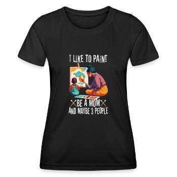 I like to paint be a Mom and maybe 3 people - Frauen Funktions-T-Shirt - Schwarz - Vorne - AI Model Female 172 light (172cm)
