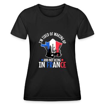 Im tired of waking up and not being in France - Women's Functional T-Shirt - black - Front - AI Model Female 172 light (172cm)