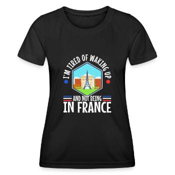 Im tired of waking up and not being in France - Women's Functional T-Shirt - black - Front - AI Model Female 172 light (172cm)