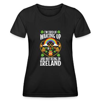 Im tired of waking up and not being in Ireland - Women's Functional T-Shirt - black - Front - AI Model Female 172 light (172cm)