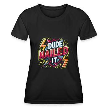 Dude Nailed It 4 - Frauen Funktions-T-Shirt - Schwarz - Vorne - AI Model Female 172 light (172cm)