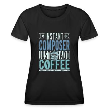 Instant Composer Just Add Coffee - Women's Functional T-Shirt - black - Front - AI Model Female 172 light (172cm)