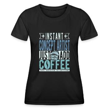 Instant Concept Artist Just Add Coffee - Women's Functional T-Shirt - black - Front - AI Model Female 172 light (172cm)