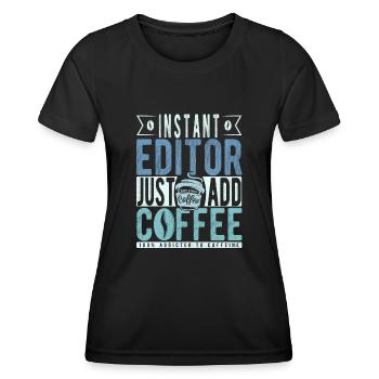 Instant Editor Fügen Sie einfach Kaffee hinzu - Frauen Funktions-T-Shirt - Schwarz - Vorne - AI Model Female 172 light (172cm)