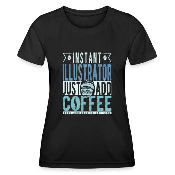 Instant Illustrator Fügen Sie einfach Kaffee hinzu - Frauen Funktions-T-Shirt - Schwarz - Vorne - AI Model Female 172 light (172cm)