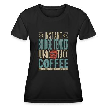 Instant Bridge Tender Just Add Coffee - Women's Functional T-Shirt - black - Front - AI Model Female 172 light (172cm)